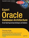 Expert Oracle Database Architecture - 9i and 10g Programming Techniques and Solutions