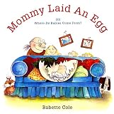 Mommy Laid An Egg: Or, Where Do Babies Come From?