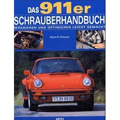 Das 911er Schrauberhandbuch. Reparieren und Optimieren Leicht gemacht