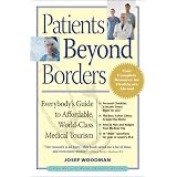 Patients Beyond Borders: Everybody's Guide to Affordable, World-Class Medical Tourism