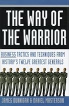 The Way of the Warrior: Business Tactics & Techniques From History's Twelve Greatest Generals