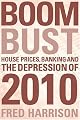 Boom Bust: House Prices, Banking and the Depression of 2010