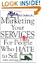 Marketing Your Services: For People Who Hate to Sell