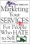 Marketing Your Services: For People Who Hate to Sell