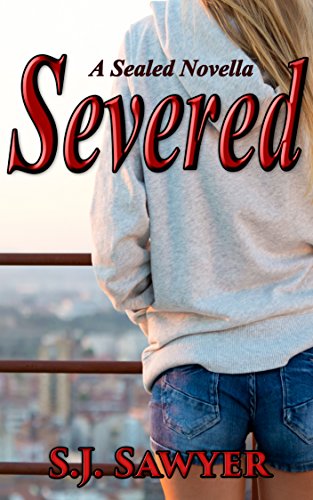 Severed (Sealed Book 3), by S.J. Sawyer