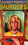 Almost Perfect Murders: Mini-Mysteries For You To Solve