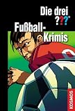 Die drei ??? und die Fu�ball-Krimis (drei Fragezeichen). Enth�lt: Fu�ball-Gangster / Verdeckte Fouls / Fu�ballfieber