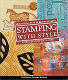Stamping with Style: Sensational Ways to Decorate Paper, Fabric, Polymer Clay & More