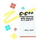 Click here to buy  C+ C++: Programming With Objects in C and C++  by Allen I. Holub.