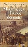 Mazarinades: La Fronde Des Mots: Christian Jouhaud
