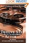 Twelve Step Plan to Becoming an Actor in L.A.: The Method to Create a Life