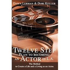 Twelve Step Plan to Becoming an Actor in L.A.: The Method to Create a Life and a Living as an Actor.