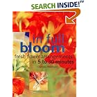 Click here to buy In Full Bloom: Fresh Flower Arrangements In 5 To 30 Minutes by  Pamela Westland.