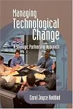 Managing Technological Change: A Strategic Partnership Approach