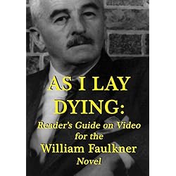 As I Lay Dying: Reader's Guide on Video for the William Faulkner Novel