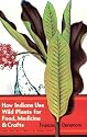 How Indians Use Wild Plants for Food, Medicine and Crafts