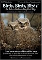 Birds, Birds, Birds! An Indoor Birdwatching Field Trip DVD Video Bird and Bird Song Guide