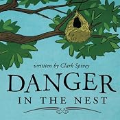 Danger in the Nest | [Clark Spivey]