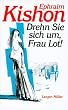 Drehn Sie sich um, Frau Lot!