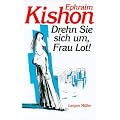 Drehn Sie sich um, Frau Lot!