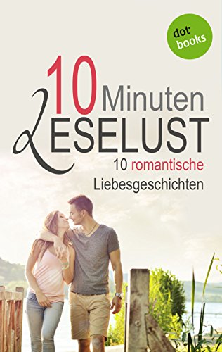 10 Minuten Leselust - Band 2: 10 romantische Liebesgeschichten (German Edition)