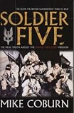 Soldier Five: The Real Truth About  the Bravo Two Zero Mission: The Real Truth About the Bravo Two Zero Mission