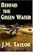 Behind The Green Water