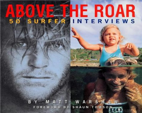 Above The Roar : 50 Surfer Interviews