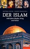 Der Islam: 1400 Jahre Glaube, Krieg und Kultur - Ein SPIEGEL-Buch - 