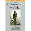 The Vietnam War on Trial: The My Lai Massacre and Court-martial of Lieutenant Calley (Landmark Law Cases and American Society)