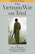 The Vietnam War on Trial: The My Lai Massacre and Court-Martial of Lieutenant Calley (Landmark Law Cases and American Society)
