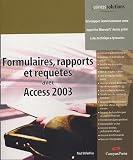 Formulaires, rapports et requêtes avec Access 2003