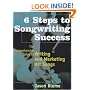 Six Steps to Songwriting Success: The Comprehensive Guide to Writing and Marketing Hit Songs