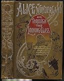 Alice's Adventures in Wonderland and Through the Looking-Glass and What Alice Found There