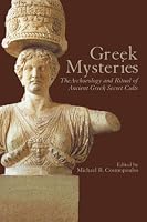 Greek Mysteries: The Archaeology of Ancient Greek Secret Cults