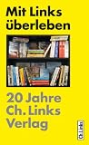 Produkt-Bild: Mit Links &uuml;berleben - 20 Jahre Ch. Links Verlag