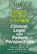 Disability and Chronic Fatigue Syndrome: Clinical, Legal and Patient Perspectives (Journal of Chronic Fatigue Syndrome, V. 3, No. 4)