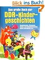 Das gro�e Buch der DDR-Kindergeschichten. Sandm�nnchen, Pittiplatsch, Bummi, die Schwalbenchristine, Alfons Zitterbacke u.v.a.