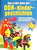 Das gro�e Buch der DDR Kindergeschichten. Das Ostalgie M� mit dem Sandm�nnchen, Pittiplatsch, Bummi, die Schwalbenchristine, Alfons Zitterbacke u.v.a - Simone Reisdorf