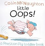 Little oops! : a Preston Pig toddler book