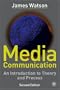 Media Communication: An Introduction to Theory and Process