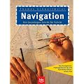 Navigation: Die Grundlagen Schritt f�r Schritt. Das Navigations-Pr�fungswissen f�r den Sportboot-F�hrerschein See und vieles mehr