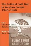 The Cultural Cold War in Western Europe, 1945-60 (Studies in Intelligence)