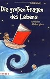 Produkt-Bild: Die gro&szlig;en Fragen des Lebens f&uuml;r kleine Philosophen