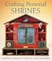 Crafting Personal Shrines: Using Photos, Mementos & Treasures to Create Artful Displays