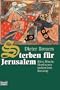 Sterben f�r Jerusalem. Ritter, M�nche, Muselmanen und der Erste Kreuzzug.