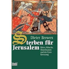 Sterben f�r Jerusalem. Ritter, M�nche, Muselmanen und der Erste Kreuzzug.