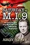 Saturday at M.I.9: The Classic Account of the WW2 Allied Escape Organisation