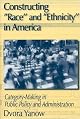 Constructing ""Race"" and ""Ethnicity"" in America: Category-Making in Public Policy and Administration