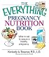 The Everything Pregnancy Nutrition Book: What To Eat To Ensure A Healthy Pregnancy (Everything: Health and Fitness)